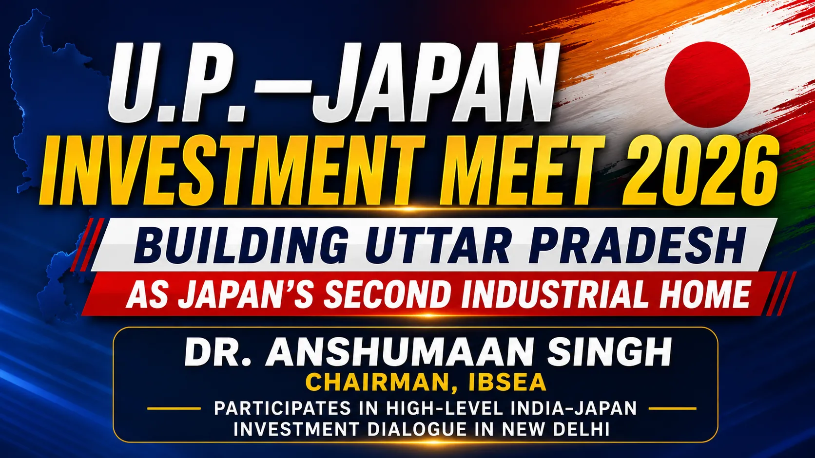 U.P.–Japan Investment Meet 2026: Building Uttar Pradesh as Japan’s Second Industrial Home